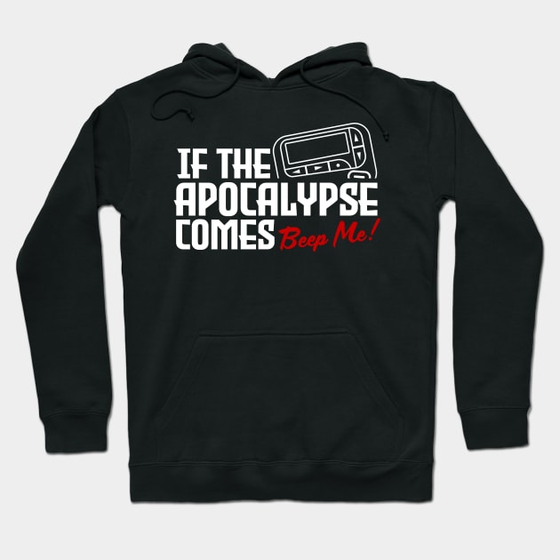 If the Apocalypse Comes - Beep Me Quote Hoodie by Meta Cortex